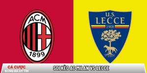 Soi kèo AC Milan vs Lecce 02h45 ngày 19/01 – Vòng 21 Serie A tại www.kledingwinkelenonline.nl