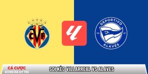 Soi kèo Villarreal vs Alaves, 22h15 ngày 10/01 – La Liga tại www.kledingwinkelenonline.nl