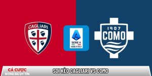 Soi kèo Cagliari vs Como, 21h00 ngày 07/03 – Serie A tại www.kledingwinkelenonline.nl