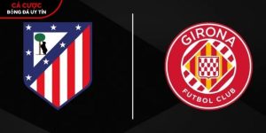 Soi kèo Atletico Madrid vs Girona, 0h ngày 18/5 – La Liga tại www.kledingwinkelenonline.nl